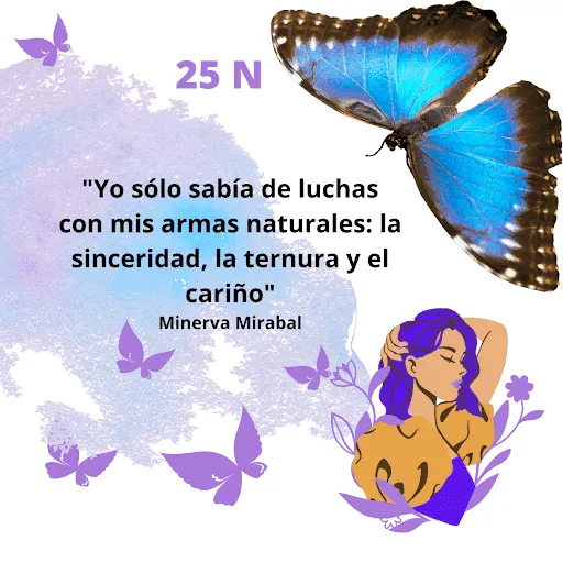 Ilustración del 25N con mariposa azul y la frase de Minerva Mirabal «Yo sólo sabía de luchas con mis armas naturales»