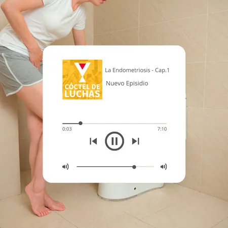 Mujer con las manos sobre el vientre en un baño y reproductor del podcast «Cóctel de Luchas», «La Endometriosis - Cap.1»