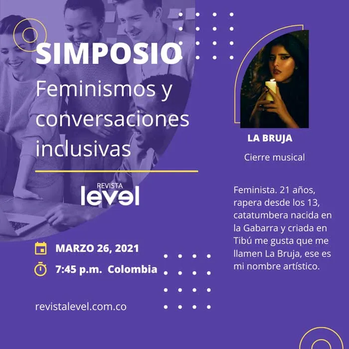 Tarjeta del Simposio «Feminismos y conversaciones inclusivas» con La Bruja, rapera, en el cierre musical del 26 de marzo de 2021, 7:45 p.m. Colombia
