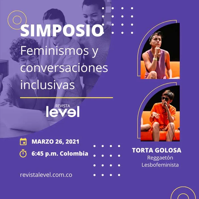 Tarjeta del Simposio «Feminismos y conversaciones inclusivas» con Torta Golosa, reggaetón lesbofeminista, el 26 de marzo de 2021, 6:45 p.m. Colombia